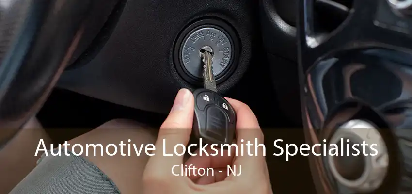 Automotive Locksmith Specialists Clifton - NJ