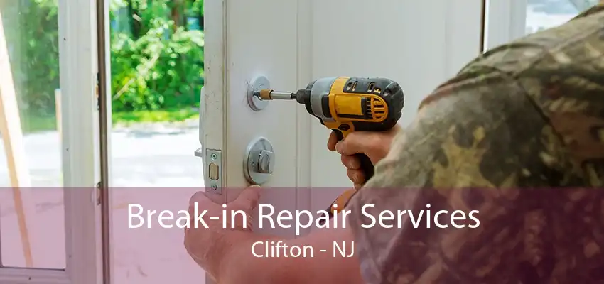 Break-in Repair Services Clifton - NJ