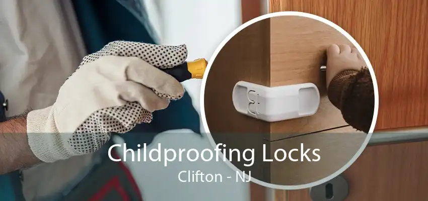 Childproofing Locks Clifton - NJ