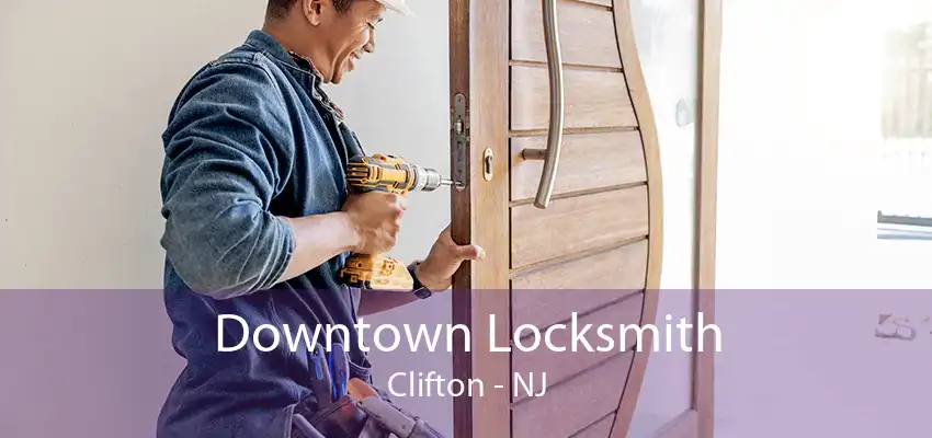 Downtown Locksmith Clifton - NJ