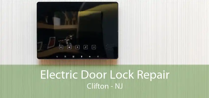 Electric Door Lock Repair Clifton - NJ