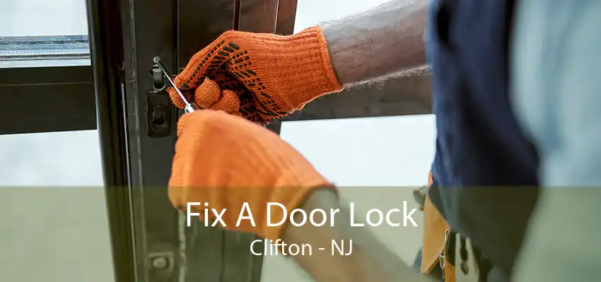 Fix A Door Lock Clifton - NJ