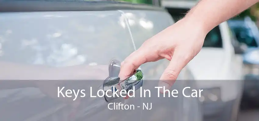 Keys Locked In The Car Clifton - NJ