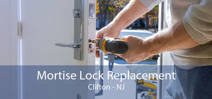 Mortise Lock Replacement Clifton - NJ