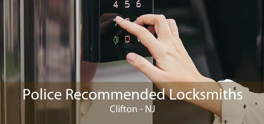 Police Recommended Locksmiths Clifton - NJ