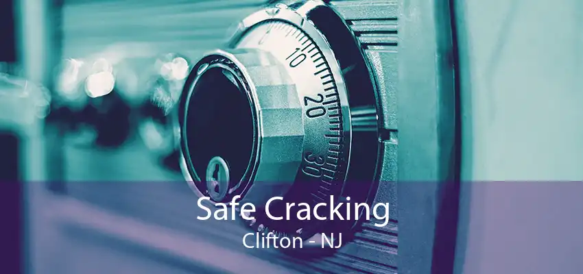 Safe Cracking Clifton - NJ